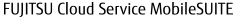 FUJITSU Cloud Service MobileSUITE
