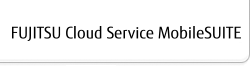 FUJITSU Cloud Service MobileSUITE